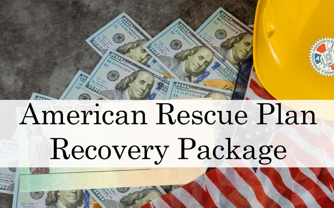 Machinists Union Strongly Supports the American Rescue Plan Recovery Package