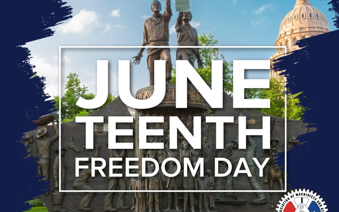 Why the Machinists Honor Juneteenth