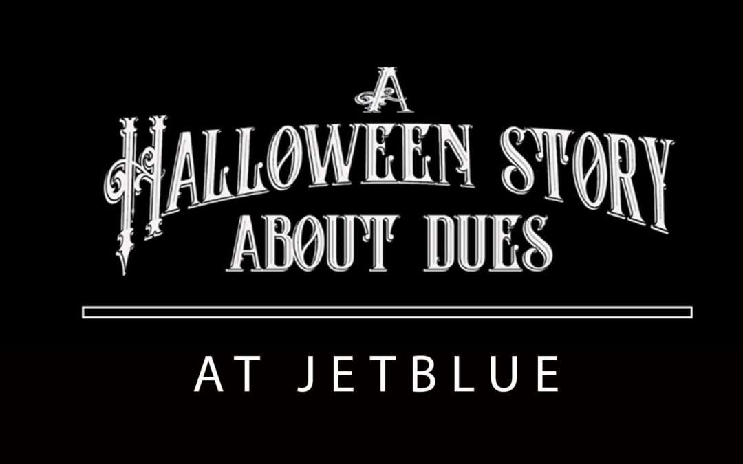 A Halloween Story About Dues at JetBlue