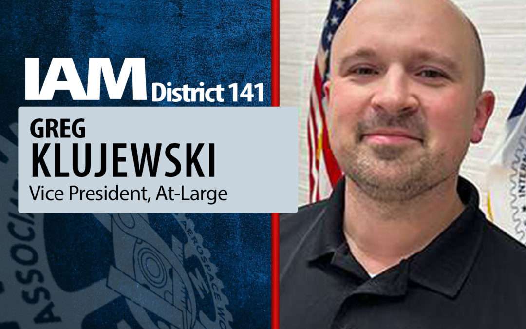 Greg Klujewski Appointed IAM District 141 Vice President At-Large